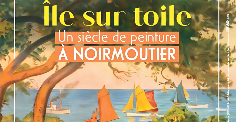  Exposition "Ile sur toile, un siècle de peinture à Noirmoutier" à l'Historial de Vendée